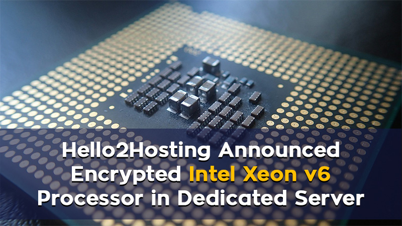 High Encrypted Intel Xeon v6 in Dedicated Server at Hello2Hosting 2